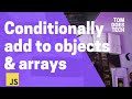 Conditionally Add to Objects & Arrays in JavaScript