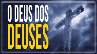 O DEUS DOS DEUSES