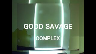 GOOD SAVAGE／COMPLEX：うたスキ動画