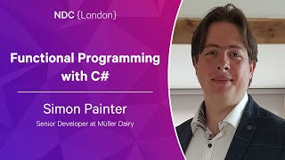Functional Programming with C# - Simon Painter - NDC London 2023
