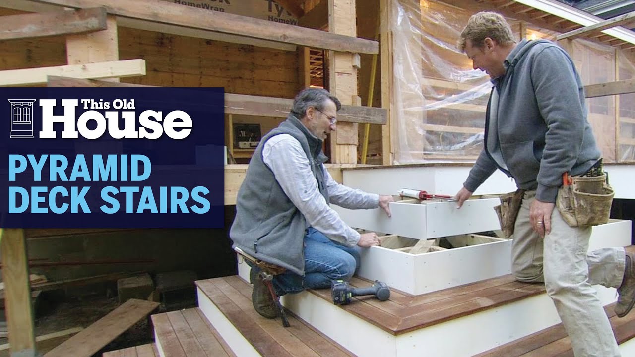 How To Build A Pyramid Deck Stair This Old House Decorating Tricks
