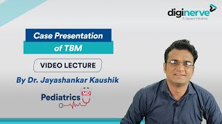 Pediatrics MD Lecture on Case Presentation of TBM by Dr. Jayashankar Kaushik