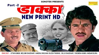 Dakka || New Print HD Part-2 || Uttar kumar ( Dhaakad Chhora ) || Haryanvi film 2022 || Chanda film