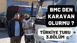 CAN KARAVAN TÜRKİYE TURU 3.BÖLÜM / MANİSA / GEZGİNCİ KARAVAN ZİYARET / BMC DEN KARAVAN OLUR MU ?