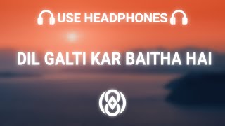 Dil Galti Kar Baitha Hai | Meet Bros Ft. Jubin Nautiyal | 8D Audio 🎧