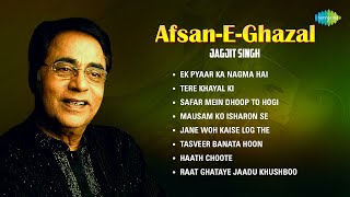 Afsan E Ghazal | Jagjit Singh Ghazal | Ek pyaar ka nagma hai | Tere Khayal Ki | Mausam Ko Isharon Se