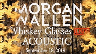 MORGAN WALLEN "WHISKEY GLASSES" LIVE ACOUSTIC SEPT 18 2019 AT REBECCA CREEK DISTILLERY SA , TEXAS