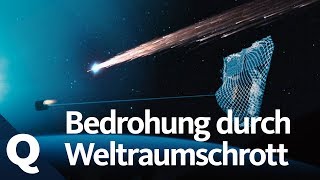 Warum Weltraumschrott ein Problem für uns alle ist | Quarks