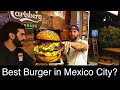 Best Burger in Mexico City!  Mexico City Food Guide