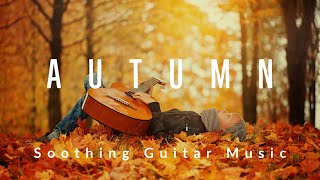 2 Hour of Soothing and Relaxing Guitar Music with Nature Sound and Autumn Background