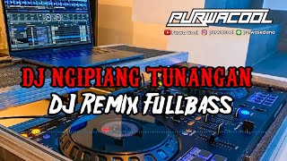 DJ Ngipiang Tunangan Remix Fullbass