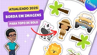 Como fazer borda nas imagens para Topo de Bolo no Canva | Passo a Passo Atualizado 2025