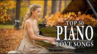 Discover the 50 Best Piano Love Songs Ever – Ultimate Romantic Playlist 🎹