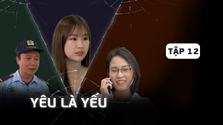 YÊU LÀ YẾU - TẬP 12: Cái danh 'chị em thân thiết' bây lâu nay chỉ là lừa dối | Drama Việt|Kem Xôi TV