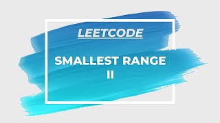 Smallest Range II - Leetcode