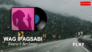 Wag Ipagsabi - Dreycruz ft. Bert Symoun