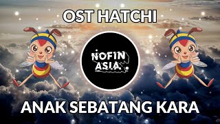 OST HATCHI - ANAK SEBATANG KARA (NOFIN ASIA DJ REMIX FULL BASS TERBARU 2021)