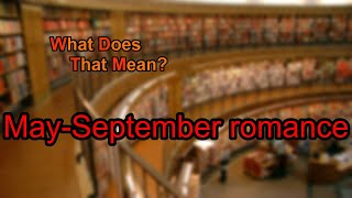 What does May-September romance mean?