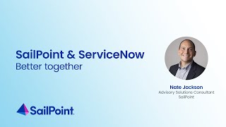 SailPoint and ServiceNow: Better together