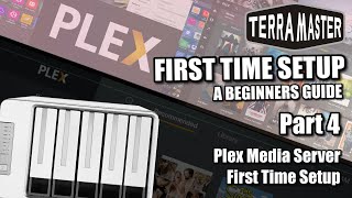 Terramaster NAS Setup Guide 2022 IV - Plex Media Server Setup Guide