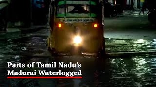Parts of Tamil Nadu's Madurai Waterlogged After Heavy Rainfall
