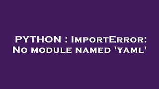 PYTHON : ImportError: No module named 'yaml'