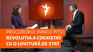 R. Pițu, procurorul din „Dosarul Revoluției”: După 22, Revoluția a coexistat cu o lovitură de stat