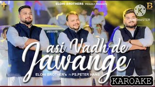 Asi vadh de jawange Elohi bro’s Ps Peter hans KAROAKE with lyrics By RahulSaab