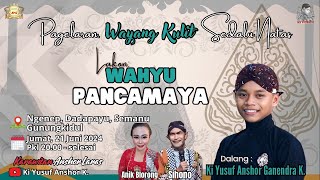 LIVE WAYANG KI YUSUF / WAHYU PANCAMAYA / ANIK BLORONG & SIHONO / NGENEP, DADAPAYU,SEMANU, GK