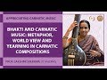 Bhakti and Carnatic Music: Metaphor, World view and Yearning in Carnatic compositions.