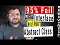 Why Interface and NOT Abstract Class - 95% Fail to answer this interview question