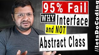 Why Interface and NOT Abstract Class - 95% Fail to answer this interview question