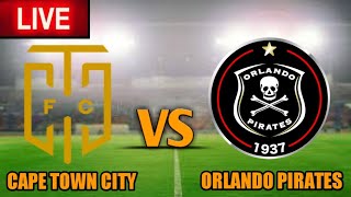 Cape Town City Vs Orlando Pirates Live Match Score🔴
