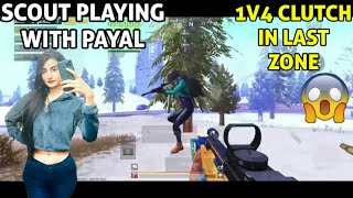 SCOUT PLAYING WITH PAYAL | SCOUT 1V4 CLUTCH IN LAST ZONE | PUBG MOBILE