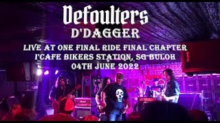 DEFOULTERS - D’DAGGER (LIVE AT I’CAFE BIKERS STATION ,ONE FINAL RIDE FINAL CHAPTER)