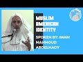 Muslim American Identity with Imam Mahmoud Abdelhady