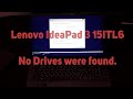 How To Fix Lenovo IdeaPad 3 15ITL6 - No Drives were found.