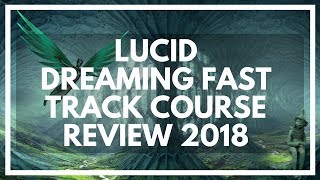 Lucid Dreaming FAST TRACK Review 2019: Online Dream Control Course