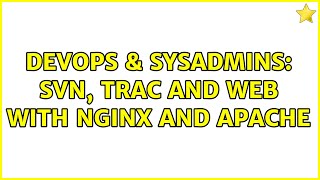 DevOps & SysAdmins: SVN, TRAC and web with Nginx and Apache
