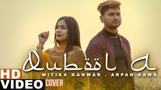 Qubool A (Cover Song) | Mitika Kanwar | Arpan Bawa | Hashmat Sultana | New Song 2020