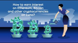 How to earn interest on Ethereum, Bitcoin and other cryptocurrencies on Luno?