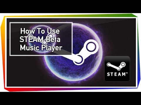 How To Get and Use STEAM Beta Music Player How To Get and Use STEAM Beta Music Player