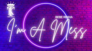 Bebe Rexha - I'm A Mess with Lyrics