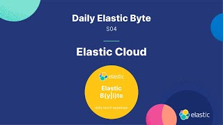 Snapshots in Elastic Cloud - Daily Elastic Byte S04E06