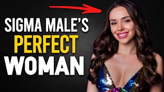The Perfect Woman For Sigma Males