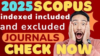 2025 Scopus Indexed Journals: Included \u0026 Excluded List Explained