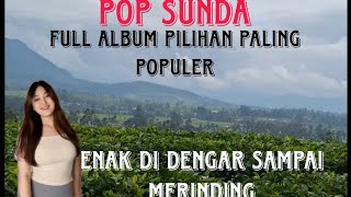 POP SUNDA  full album pilihan paling populer |Enak di dengar sampai merinding