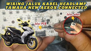 JALUR PCB LAMPU UTAMA YAMAHA AEROX CONNECTED 2021