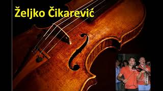 ZELJKO CIKAREVIC (UZIVO) - Vlaska kola na violini