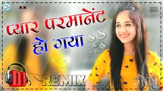 Pyar Parmanent Ajay Hooda Dj Remix 💞 Pyar Parmanent Ho Gaya Remix 💞 Hr New Song 2022 Remix Dj